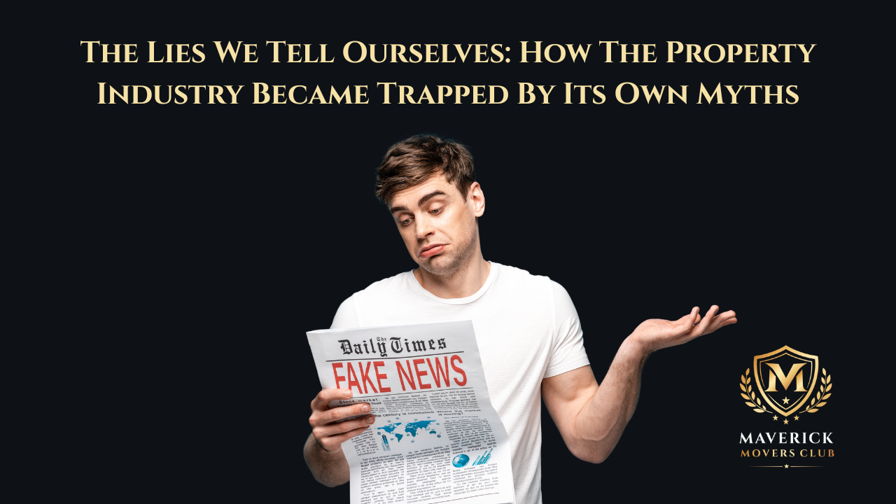 The Lies We Tell Ourselves: How The Property Industry Became Trapped By Its Own Myths