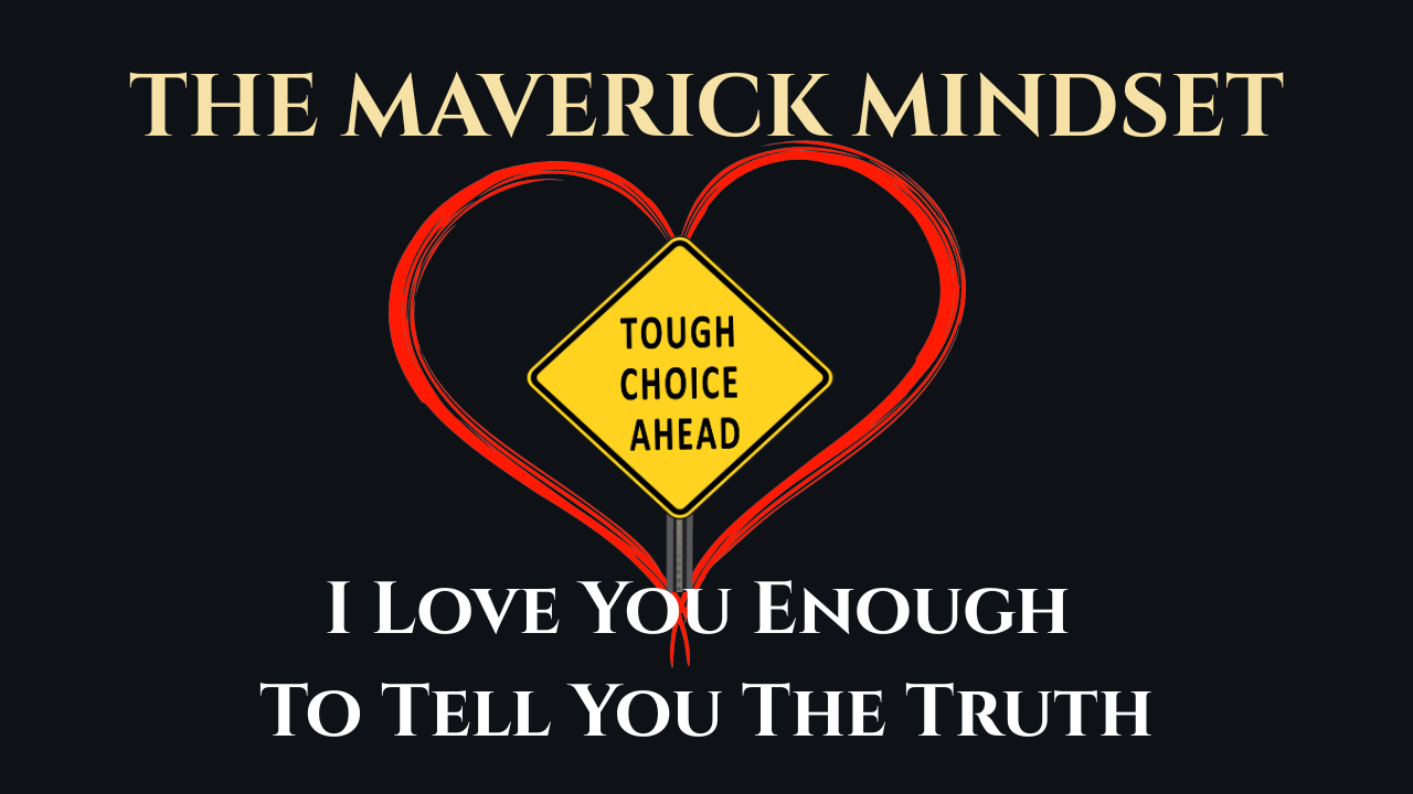 I Love You Enough To Tell You The Truth