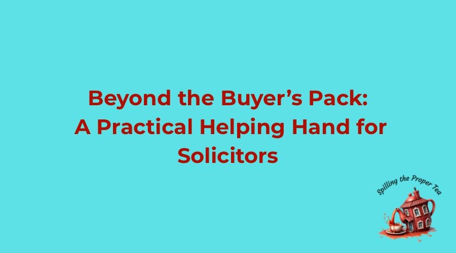 Beyond the Buyer’s Pack: A Practical Helping Hand for Solicitors