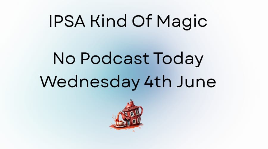 IPSA Kind Of Magic Update - Wednesday 4th June