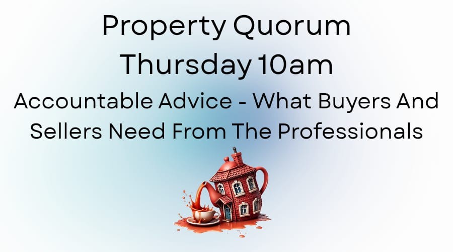 Property Quorum: Accountable Advice – What Buyers and Sellers Need from the Professionals