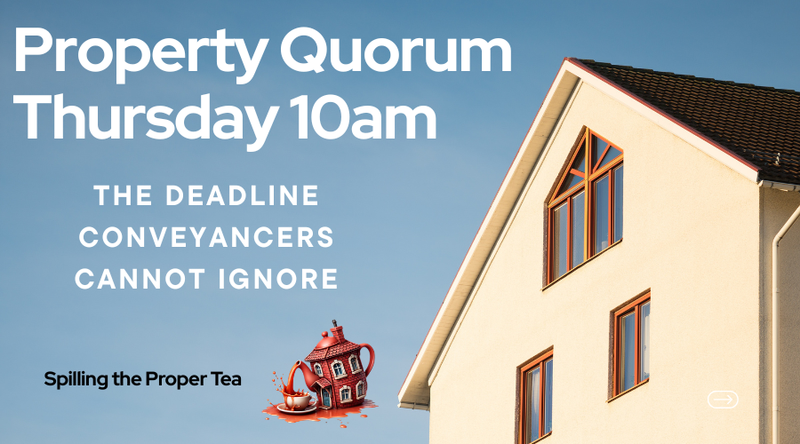 Property Quorum: The Deadline Conveyancers Cannot Ignore