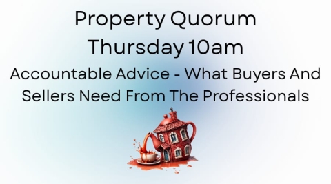 Property Quorum: Accountable Advice – What Buyers and Sellers Need from the Professionals